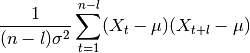 \frac{1}{(n-l)\sigma^{2}} \sum_{t=1}^{n-l}(X_{t}-\mu )(X_{t+l}-\mu)