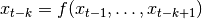 x_{t-k} = f(x_{t-1}, \ldots, x_{t-k+1})