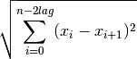 \sqrt{ \sum_{i=0}^{n-2lag} ( x_{i} - x_{i+1})^2 }