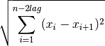 \sqrt{ \sum_{i=1}^{n-2lag} ( x_{i} - x_{i+1})^2 }