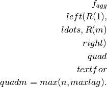 f_{agg} \\left( R(1), \\ldots, R(m)\\right) \\quad \\text{for} \\quad m = max(n, maxlag).