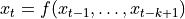 x_t = f(x_{t-1}, \ldots, x_{t-k+1})